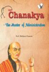 Chanakya - The Master of Administration