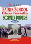 Sainik School Entrance Exam. Solved Papers (Class VI)