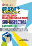 SSC CAPF's / CPO Sub Inspectors Exam. Solved Papers
