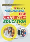 Practice Work Book UGC NET/JRF/SET Education (PaperII & III)