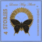 4 Stories by Louisa May Alcott