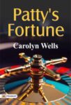 Patty's Fortune by  Carolyn Wells
