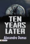 Ten Years Later by Alexandre Dumas