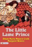 The Little Lame Prince by Dinah Maria Mulock Craik and Margaret Waters