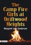 The Camp Fire Girls at Driftwood Heights by Margaret Love Sanderson