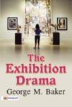 The Exhibition Drama by George M. Baker