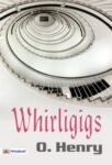 Whirligigs by  O. Henry