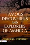 Famous Discoverers and Explorers of America by Charles L. Johnston