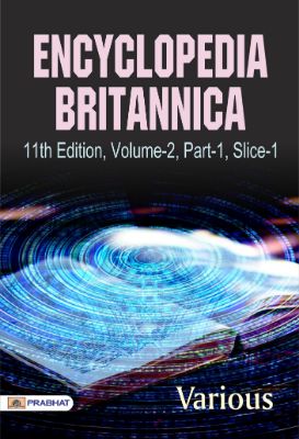 Encyclopaedia Britannica, 11th Edition, Volume 2, Part 1, Slice 1 by Various