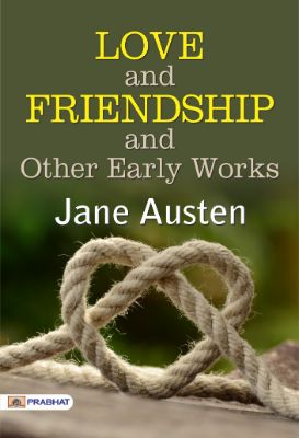 Love and Freindship and Other Early Works by Jane Austen