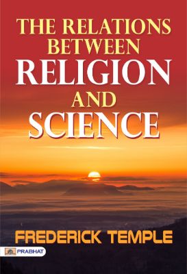 The Relations Between Religion and Science by Frederick Temple