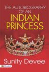 The Autobiography of an Indian Princess by Sunity Devee