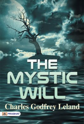 The Mystic Will by Charles Godfrey Leland