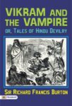 Vikram and the Vampire; or, Tales of Hindu Devilry by Sir Richard Francis Burton