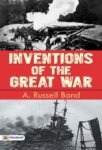 Inventions of the Great War by A. Russell Bond