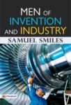Men of Invention and Industry by Samuel Smiles