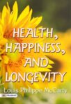 Health, Happiness, and Longevity  by  Louis Philippe McCarty