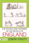 The Sports and Pastimes of the People of England  by  Joseph Strutt