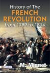 History of the French Revolution from 1789 to 1814 by M. Mignet