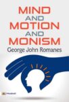 Mind and Motion and Monism by George John Romanes
