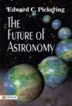 The Future of Astronomy by Edward C. Pickering