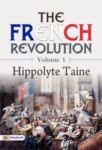 The French Revolution - Volume 1 by Hippolyte Taine