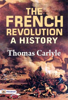 The French Revolution: A History by Thomas Carlyle