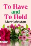 To Have and to Hold by Mary Johnston