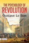 The Psychology of Revolution by Gustave Le Bon