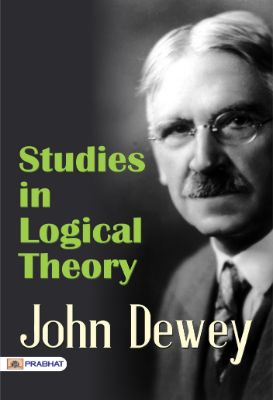 Studies in Logical Theory by John Dewey