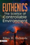 Euthenics, the science of controllable environment by Ellen H. Richards