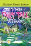 It's Your Fairy Tale, You Know by Elizabeth Rhodes Jackson