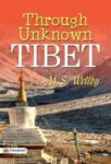 Through Unknown Tibet by M. S. Wellby
