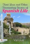 First Love and Other Fascinating Stories of Spanish Life by Various