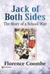 Jack of Both Sides: The Story of a School War by Florence Coombe