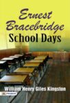 Ernest Bracebridge: School Days by William Henry Giles Kingston