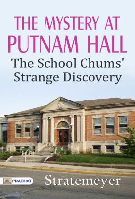 The Mystery at Putnam Hall: The School Chums' Strange Discovery by Stratemeyer