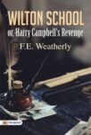 Wilton School; or, Harry Campbell's Revenge by F. E. Weatherly