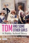 Tom and Some Other Girls: A Public School Story by Mrs. George de Horne Vaizey