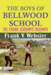 The Boys of Bellwood School; Or, Frank Jordan's Triumph by Frank V. Webster