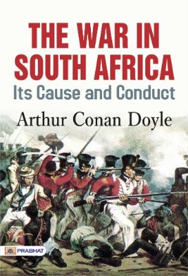 The War in South Africa, Its Cause and Conduct by Arthur Conan Doyle