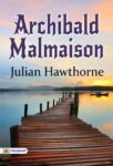 Archibald Malmaison by Julian Hawthorne