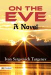 On the Eve: A Novel by Ivan Sergeevich Turgenev