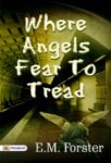 Where Angels Fear to Tread by E. M. Forster