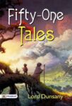 Fifty-One Tales by Lord Dunsany