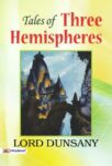 Tales of Three Hemispheres by Lord Dunsany