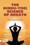 The Hindu-Yogi Science of Breath by William Walker Atkinson