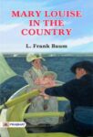 Mary Louise in the Country by  L. Frank Baum