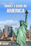 What I Saw in America  by G. K. Chesterton