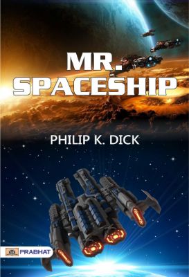 Mr. Spaceship by Philip K. Dick